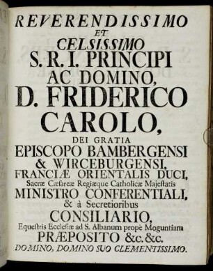 Reverendissimo Et Celsissimo S.R.I. Principi Ac Domino, D. Friderico Carolo, [...]