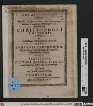 Ode Asclepiadea Nuptiis Honesti, & pietatis, aliarumq[ue] virtutum ... iuvenis Christophori Luitkenii Sponsi & Annae Johannis Haubomii ... Filiae, Sponsae