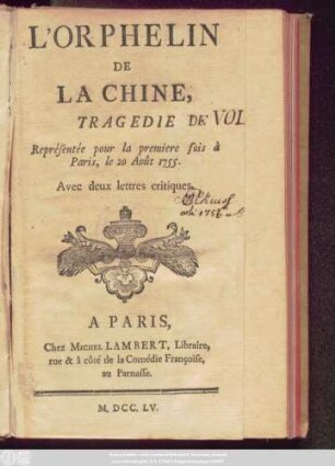 L' Orphelin De La Chine : Tragedie de Voltaire ; Représentée pour la premiere fois à Paris, le 20 Août 1755 ; avec deux lettres critiques