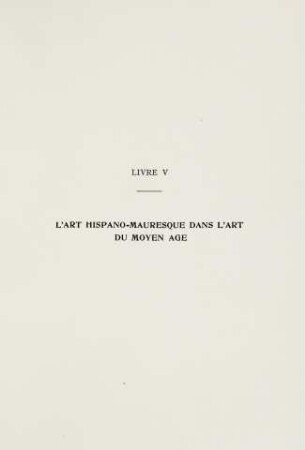 397-459 Livre Cinquième: L'art hispano-mauresque dans l'art du moyen age