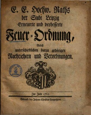 E. E. Hochw. Raths der Stadt Leipzig erneuerte und verbesserte Feuer-Ordnung