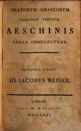 Aeschinis omnia, 1. Omnia complectens