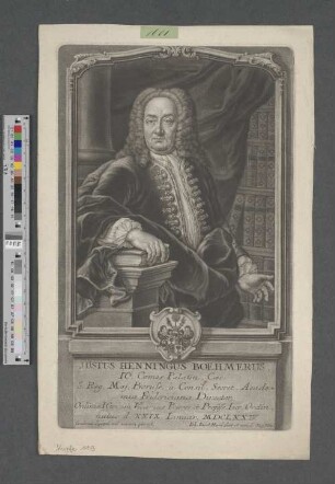 Justus Henningus Boehmerus. : I[uris]C[onsul]t[us,] Comes Palatin[us] Cæs[areus,] S[acrae] Reg[iae] Maj[estatis] Boruss[iae] à Consil[iis] Secret[ioribus,] Academiæ Fridericianæ Director, Ordinis I[uris]C[onsul]torum Vicarius Præses et Profess[or] Iur[is] Ordin[arius]. ; natus d[ie] XXIX. Ianuar. MDCLXXIV.