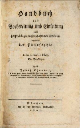 Handbuch der Vorbereitung und Einleitung zum selbstständigen wissenschaftlichen Studium besonders der Philosophie, 1. Die Denklehre