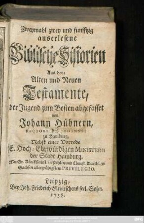 Zweymahl zwey und funfftzig auserlesene Biblische Historien Aus dem Alten und Neuen Testamente