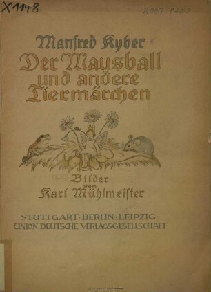 Der Mausball und andere Tiermärchen / Manfred Kyber. Bilder von Karl Mühlmeister