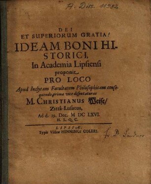 Ideam Boni Historici, In Academia Lipsiensi proponit ... M. Christianus Weise, Zittâ-Lusatus ...