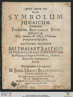 [...] Hoc est, Symbolum Judaicum : Complectens Tredecim Articulos Fidei Judaicae ... Christiana propositum & discussum