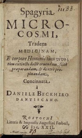 Spagyria Microcosmi : Tradens Medicinam, E corpore Hominis tum vivo; tum extincto docte eruendam, scite praeparandam, & dextre propinandam