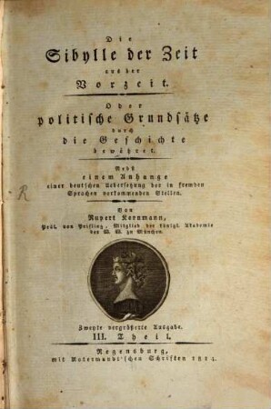 Die Sibylle der Zeit aus der Vorzeit oder politische Grundsätze durch die Geschichte bewähret : nebst einer Abhandlung über die politische Divination, 3