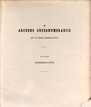 De larcubus supernumerariis qui in iride observantur : Dissertatio mathematico-physica. (1 Taf.)