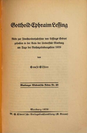 Gotthold Ephraim Lessing : Rede zur Zweihundertjahrfeier von Lessings Geburt gehalten in der Aula der Universität Marburg am Tage der Reichsgründungsfeier 1929