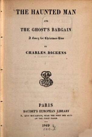 The haunted man and the ghost's bargain : A fancy for Christmas-Time