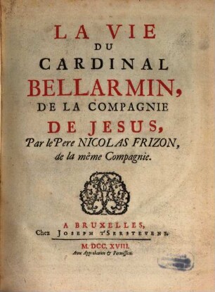 La Vie Du Cardinal Bellarmin, De la Compagnie De Jesus