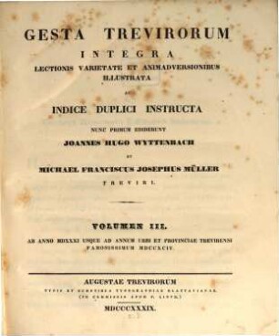 Gesta Trevirorum : Integra lectionis varietate et animadversionibus illustrata ac indice duplici instructa, 3. Ab anno MDXXXI usque ad annum urbi et provinciae Trevirensi famosissimum MDCCXCIV