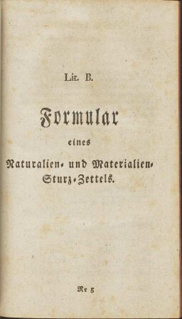 Lit. B. Formular eines Naturalien- und Materialien-Sturz-Zettels.