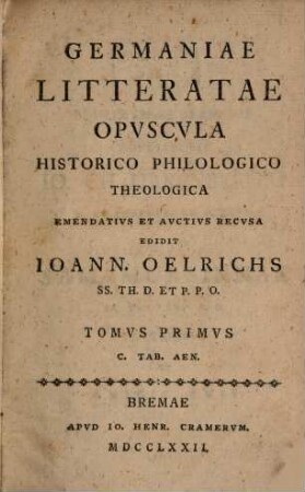 Germaniae Litteratae Opvscvla Historico Philologico Theologica, Tomvs Primvs : C. Tab. Aen.