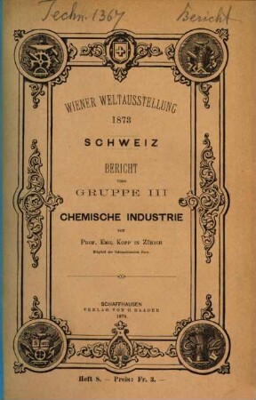Wiener Weltausstellung 1873 : Bericht über Gruppe ..., 8. Bericht über Gruppe III: Chemische Industrie