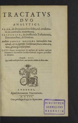 Tractatvs Dvo Analytici : Prior, de Donationibus factis, vel confirmatis in contractu matrimonii; Posterior, de inofficiosis Testamentis, Donationibus, &amp; Dotibus