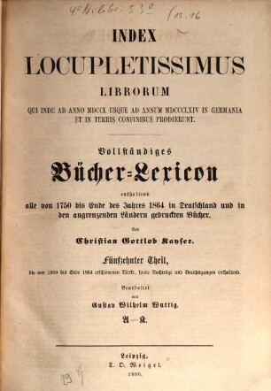 Vollständiges Bücher-Lexicon : enthaltend alle von ... bis zu Ende des Jahres ... gedruckten Bücher .... 15, 1859 - 1864: A - K