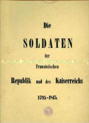 Titelblatt für Uniformenwerk: Bellangé: Die Soldaten der französischen Republik und des Kaiserreichs.