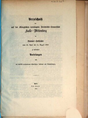 Verzeichnis der auf der Königlichen Vereinigten Friedrichs-Universität Halle-Wittenberg ... zu haltenden Vorlesungen. 1865, 1865 SH