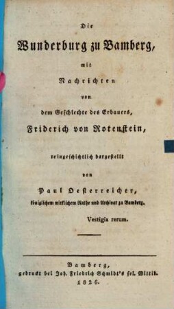 Die Wunderburg zu Bamberg : mit Nachrichten von dem Geschlechte des Erbauers, Friderich von Rotenstein, reingeschichtlich dargestellt