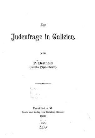 Zur Judenfrage in Galizien / von P. Berthold (Bertha Pappenheim)