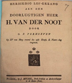 Eerbiedig lof-gezang aen den doorlugtigen Heer H. van der Noot
