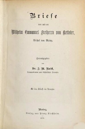 Briefe von und an Wilhelm Emmanuel Freiherrn von Ketteler, Bischof von Mainz