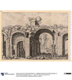 Römische Ruinen: 1.: Effigiato partis thermaru^BF Diocletiani. 2.: Thermaru^BF Diocletiani ruine. 3.: Antiquitatum incognitaru^BF scenographia. 4. Ruinarum Palatini montis effigies. Bez: H. Cock excu[debat].