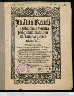 Ioãnnis Reuch=||lin Phorcensis Scenica || Progymnasmata. Hoc est Ludicra preexer=||citamenta.|| ... ||