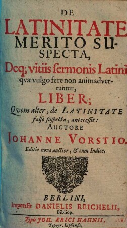 De Latinitate Merito Suspecta, Deq[ue] vitiis sermonis Latini qvæ vulgo fere non animadvertuntur, Liber : Qvem alter, de Latinitate falso suspecta, antecessit