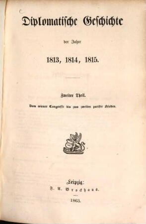 Diplomatische Geschichte der Jahre 1813, 1814, 1815, 2. Vom Wiener Congresse bis zum Zweiten Pariser Frieden