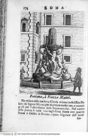 Ritratto di Roma moderna : nel quale sono descritte le sagre basiliche, le chiese, collegij, confraternite ... ; con la narratione dell'opere pie, dell'indulgenze, ... ; distinto in quatordici rioni, abbellito con figure di rame ... / Roma : Michel'Angelo Rossi, 1689Fontana di Tartarughe - Ritratto di Roma moderna, da Filippo e Michelangelo de Rossi.