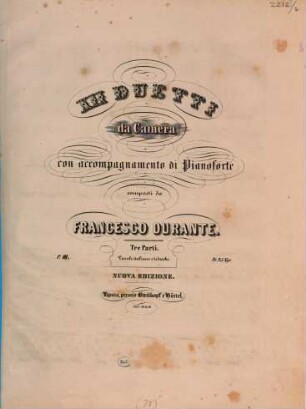 12 duetti da camera : con accompagnamento di pianoforte, 3. Parte 3a. - 19 S. - (1844). - Pl.-Nr. 7169