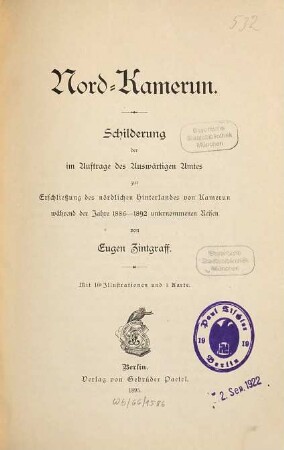 Nordkamerun : Schilderung der im Auftrage des Auswärtigen Amtes zur Erschließung des nördlichen Hinterlandes von Kamerun während der Jahre 1886 - 1892 unternommenen Reisen