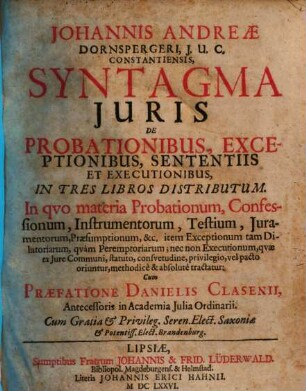 Syntagma iuris Probationibus, Exceptionibus, Sententiis et Executionibus : in tres libros distributum