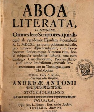 Aboa literata : continens omnes fere scriptores, qui aliquid ab Acad. eiusdem incunabulis a. c. 1640 in lucem publicam edidisse ...