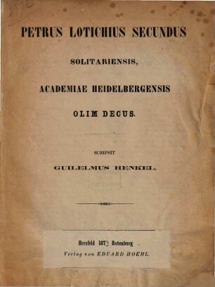 Petrus Lotichius Secundus solitariensis, Academiae Heidelbergensis olim decus