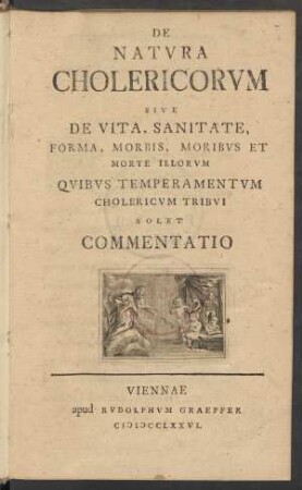 De Natura Cholericorum Sive De Vita, Sanitate, Forma, Morbis, Moribus Et Morte Illorum Quibus Temperamentum Cholericum Tribui Solet Commentatio
