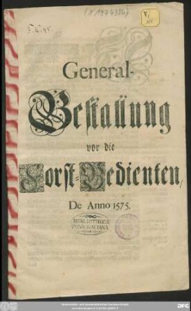 General-Bestallung vor die Forst-Bedienten, De Anno 1575 : [Geschehen und geben zu Annaburgk ... 1575.]