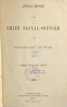 Annual report of the Chief Signal Officer of the Army to the Secretary of War : for the year .... 1879 (1880)