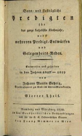 Sonn- und festtägliche Predigten für das ganze katholische Kirchenjahr : nebst mehreren Predigt-Entwürfen und Gelegenheits-Reden, 4