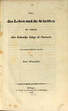 Ueber das Leben und die Schriften des Scheich Abu Zakarija Jahja el-Nawawi : nach handschriftlichen Quellen