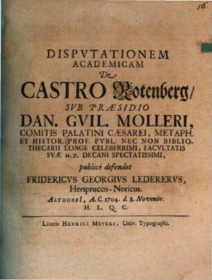 Dispvtationem Academicam De Castro Rotenberg