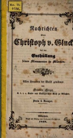 Nachrichten über Christoph v. Gluck bei der Enthüllung seines Monumentes in München : allen Freunden der Musik gewidmet