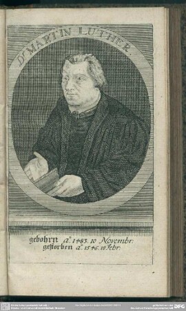Dr. Martin Luther. gebohrn a[nno] 1483. 10 Novembr: gestorben a[nno] 1546. 18 Febr: