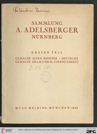 1: Sammlung A. Adelsberger, Nürnberg: [Versteigerung in der Galerie Hugo Helbing, München ...]: Gemälde alter Meister, deutsche Gemälde des 19. und 20. Jahrhunderts : [Versteigerung in der Galerie Hugo Helbing, München, 8. Oktober 1930]
