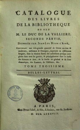 Catalogue des livres de la bibliotheque de feu M. le Duc de la Valliere. Partie II, T. 3